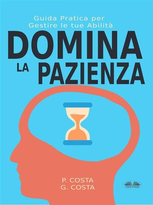 cover image of Domina La Pazienza--Guida Pratica Per Gestire Le Tue Abilità